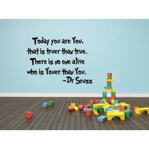 Imprinted Designs Today You Are You, That Is Truer Than True Dr Seuss Vinyl Wall Decal Sticker Art