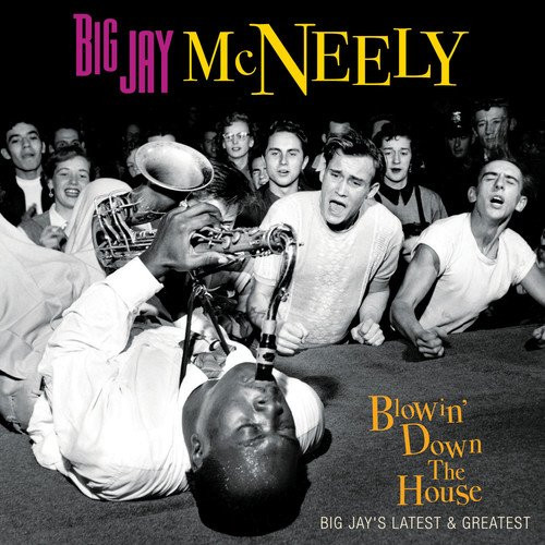 Blowin  Down The House  Big Jay s Latest  Greatest