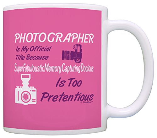 Photographer Appreciation Gift Official Title Too Pretentious Gag Gift Coffee Mug Tea Cup Pink
