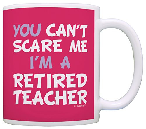 Retirement Gift Can t Scare Me I m a Retired Teacher Funny Coworker Gift Coffee Mug Tea Cup Pink