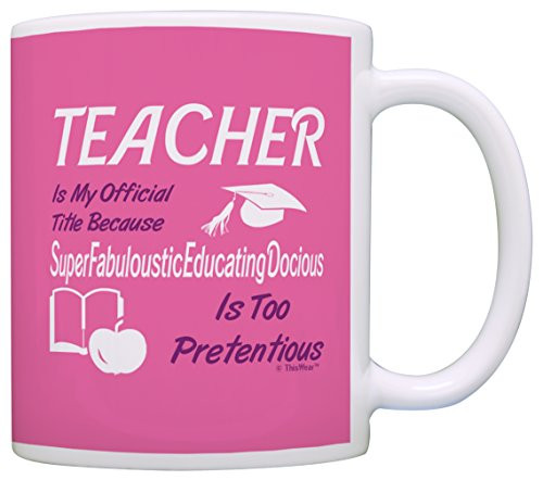 Teacher Appreciation Gift Official Title Too Pretentious Gift Coffee Mug Tea Cup Pink