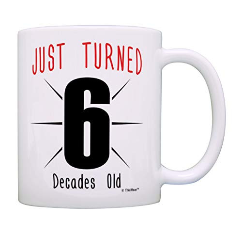 60th Birthday Gifts Just Turned 6 Decades Old Cup 60 Bday Mug 60 Years Old Coffee Mug Tea Cup Multi