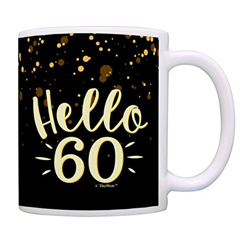 60th Birthday Mug Hello 60 Mug Birthday Coffee Cup Bday Coffee Mug Tea Cup Multi