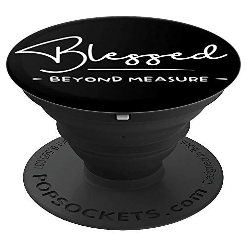 Blessed Beyond Measure Pastor Gift Christian Faith PopSockets Grip and Stand for Phones and Tablets Blessed Beyond Measure Pastor Gift Christian Faith PopSockets Grip and Stand for Phones and Tablets
