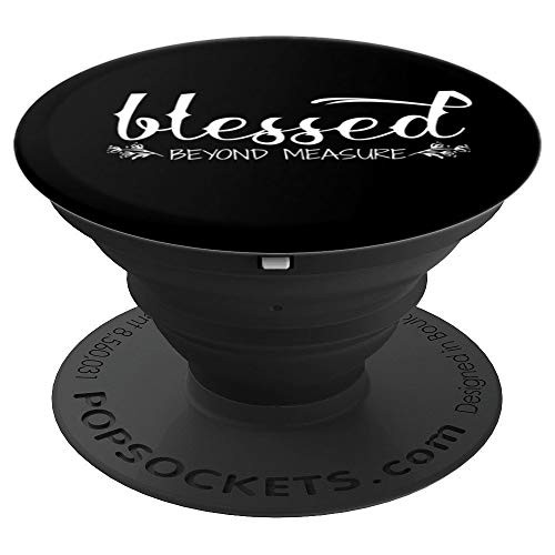 Blessed Beyond Measure Bible Scripture Verse Christian Gift PopSockets Grip and Stand for Phones and Tablets Blessed Beyond Measure Bible Scripture Verse Christian Gift PopSockets Grip and Stand for Phones and Tablets