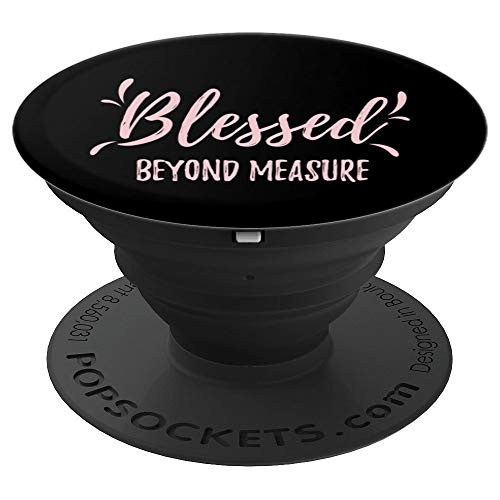 Blessed beyond Measure Christian Design PopSockets Grip and Stand for Phones and Tablets Blessed beyond Measure Christian Design PopSockets Grip and Stand for Phones and Tablets