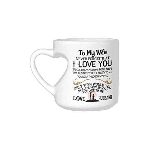 Funny Novelty Heart Shaped Mug  To My Wife Never Forget That I Love You Coffee Mug or Tea Cups 10 3 Ounce For Wife Birthday Valentine Wedding Anniversary Mug