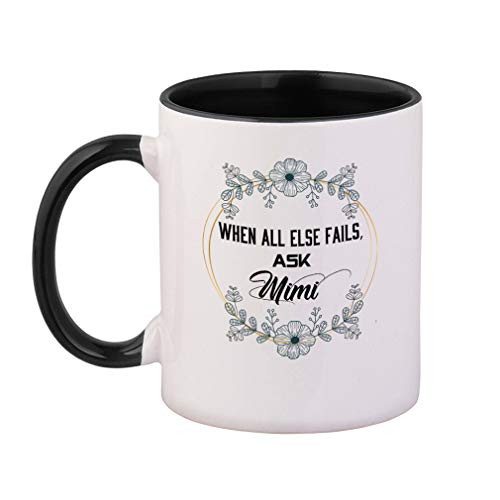 Colored Handle Coffee Mug When All Else Fails  Ask Mimi Ceramic Tea Cup 11 OZ  Black Inner/Handle
