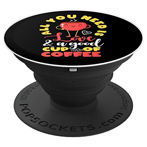 Cute All You Need Is Love  A Good Cup Of Coffee PopSockets Grip and Stand for Phones and Tablets