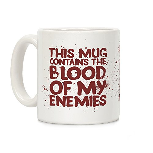 LookHUMAN This Mug Contains the Blood of My Enemies White 11 Ounce Ceramic Coffee Mug