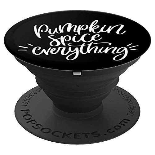 Fall Season  Pumpkin Spice Everything ADV001b PopSockets Grip and Stand for Phones and Tablets