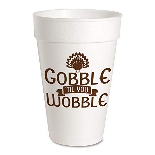 Thanksgiving Party Cups  Styrofoam 10 Pack Gobble  til You Wobble In Everything Give Thanks I m Thankful For  Gobble  til You Wobble