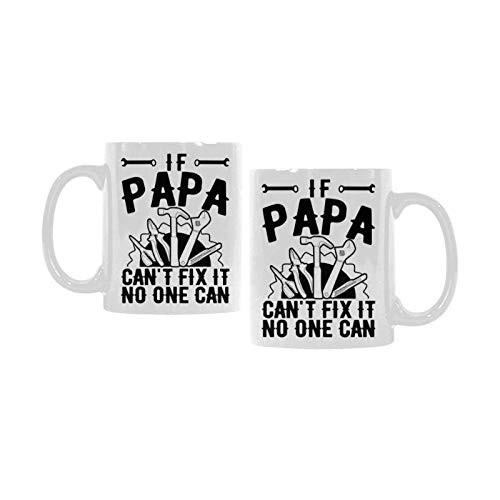 Funny 11 Oz White Ceramics Coffee Mugs or Tea Cups  If papa can t fix it no one can Coffee Cup Or Office Tea Cups For Dad Papa Fathers Father s day Gift Mug