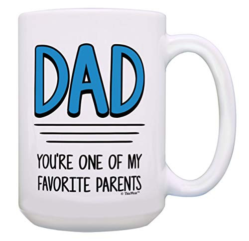 Funny Dad Mug You re One of My Favorite Parents Coffee Mug Dad Gifts 15oz Coffee Mug Tea Cup White