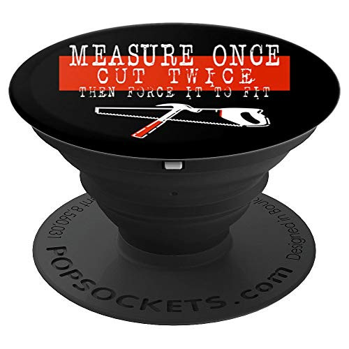 Funny Woodworking Handyman Gift Measure Once Cut Twice PopSockets Grip and Stand for Phones and Tablets