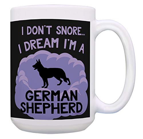 German Shepherd Owner Mug I Don t Snore I Dream I m A German Shepherd 15oz Coffee Mug Tea Cup Black