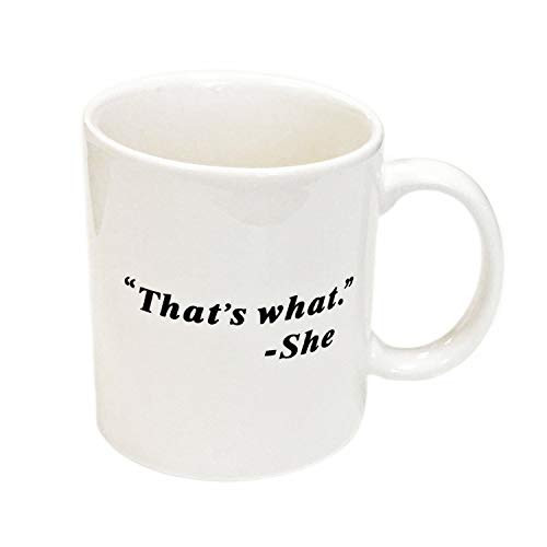 That s What She Said Porcelain Mug White 12 oz  Coffee Cup Funny Novelty Gag Gift The Office That s What She Said Porcelain Mug White 12 oz  Coffee Cup Funny Novelty Gag Gift The Office