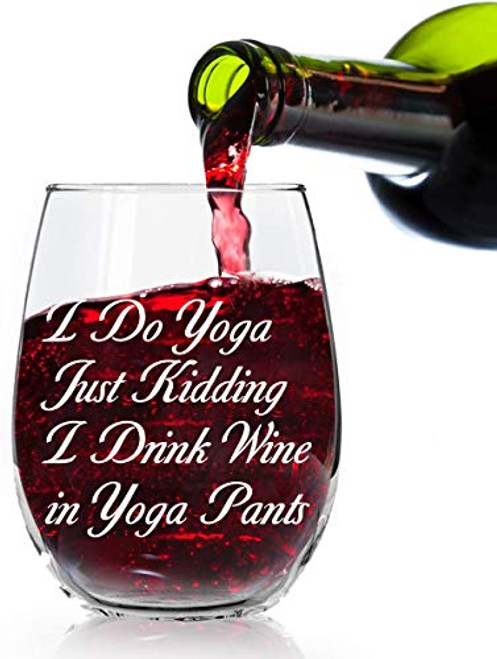 I Do Yoga Just Kidding I Drink Wine in Yoga Pants Funny 15oz Glass cup Unique Novelty present Idea for Her Mom Wife Girlfriend Sister Best Friend Perfect Birthday present I Do Yoga Just Kidding I Drink Wine in Yoga Pants Funny 15oz Glass cup Unique Novelty present Idea for Her Mom Wife Girlfriend Sister Best Friend Perfect Birthday present
