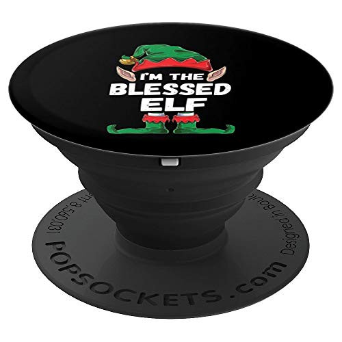 I m the Blessed Elf Family Matching Group Christmas Gift PopSockets Grip and Stand for Phones and Tablets I m the Blessed Elf Family Matching Group Christmas Gift PopSockets Grip and Stand for Phones and Tablets