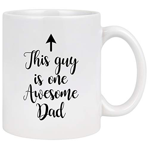Dad Coffee Mug Dad This Guy is One Awesome Dad Funny Coffee Mug Fathers Day for Dad from Daughter Son Birthday for Dad Men Dad Coffee Cups 11 Oz White