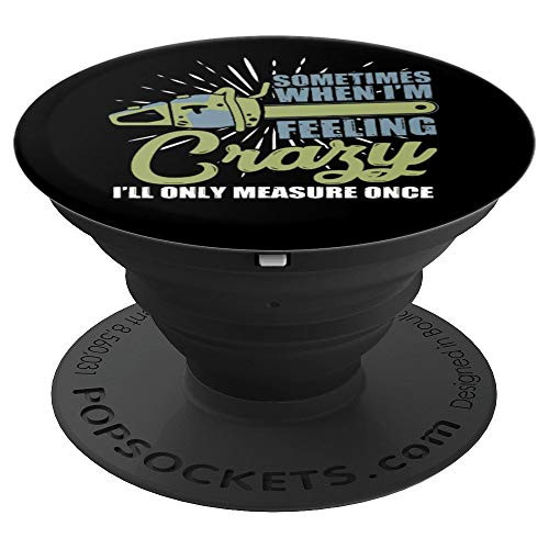 Measure Once Woodworking Carpenter Fathers Day Gift PopSockets Grip and Stand for Phones and Tablets