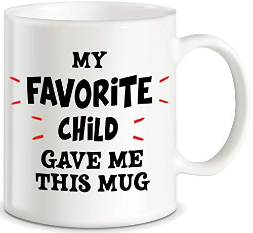 Novelty Gag Gifts for Parents Best Mom and Dad My Favorite Child Gave Me This Mug Funny Christmas Birthday Mothers Fathers Day Gift Ideas Ceramic Coffee Mug Tea Cup