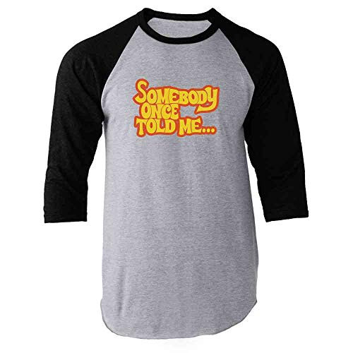 Pop Threads Somebody Once Told Me  Funny Meme Song Lyrics Black XL Raglan Baseball Tee Shirt