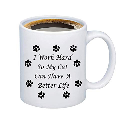 PXTIDY Funny Cat Mug Cat Lover Present I Work Hard So My Cat Can Have A Better Life Coffee Mug Present for Cat Mom Cat Dad Fur Mama Pet Lover Present Coffee Tea Cup