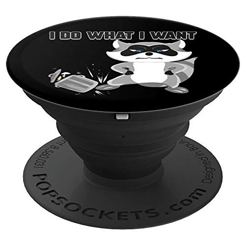 Raccoon Gift for Trash Panda Lover Racoon I Do What I Want PopSockets Grip and Stand for Phones and Tablets