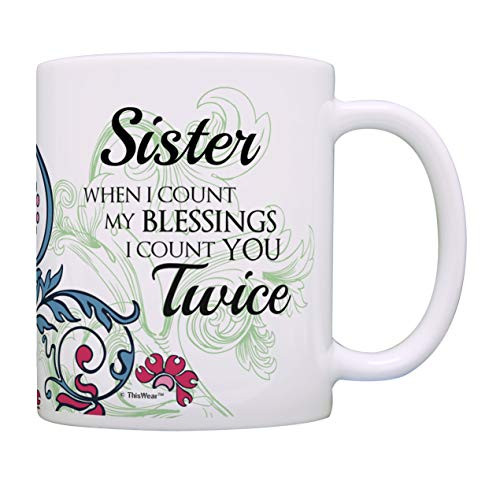 Sister Birthday Gifts When I Count My Blessings I Count You Twice Sis Gifts Coffee Mug Tea Cup Multi