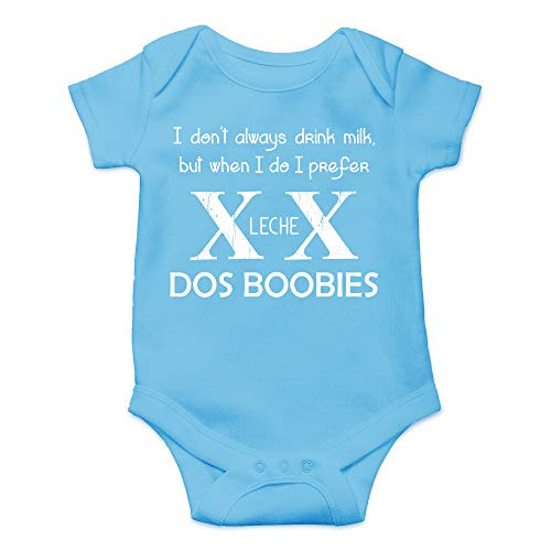 I Don t Always Drink Milk But When I Do I Drink Dos Boobies  Unique Infant Gifts OnePiece Baby Bodysuit 6 Months Light Blue