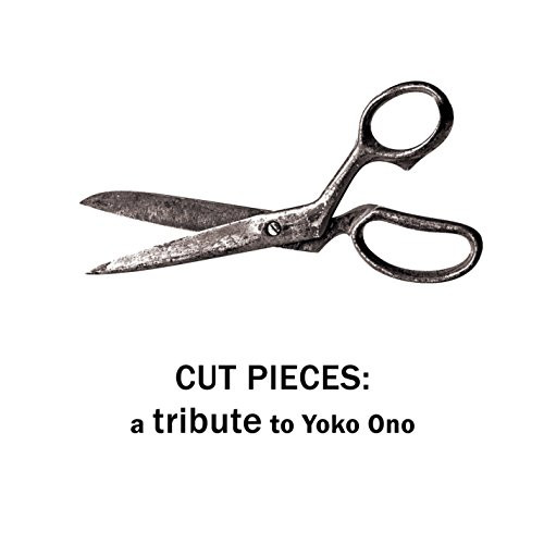 Cut Pieces Tribute to Yoko Ono / Various