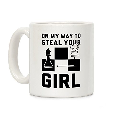 LookHUMAN On My Way To Steal Your Girl Chess White 11 Ounce Ceramic Coffee Mug LookHUMAN On My Way To Steal Your Girl Chess White 11 Ounce Ceramic Coffee Mug