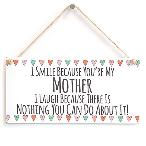 Meijiafei I Smile Because You re My Mother I Laugh Because There is Nothing You Can Do About It Cute Small Gift Idea for Family 10 X 5 Meijiafei I Smile Because You re My Mother I Laugh Because There is Nothing You Can Do About It Cute Small Gift Idea for Family 10 X 5