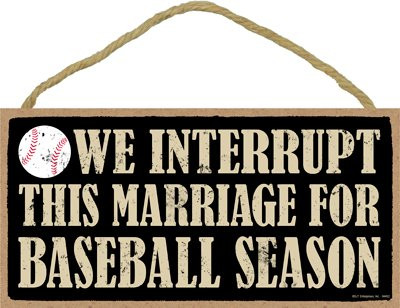 SJT ENTERPRISES INC  We Interrupt This Marriage for Baseball Season 5  x 10  Primitive Wood Plaque Sign SJT94452