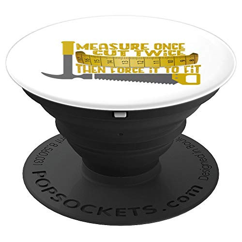 Woodworking Handyman Funny Gift Measure Once Cut Twice PopSockets Grip and Stand for Phones and Tablets
