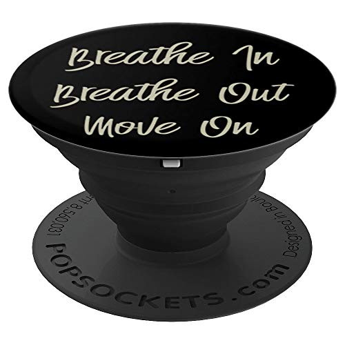 Yoga Breathe In Breathe Out Move On Daily Affirmation Mantra PopSockets Grip and Stand for Phones and Tablets Yoga Breathe In Breathe Out Move On Daily Affirmation Mantra PopSockets Grip and Stand for Phones and Tablets
