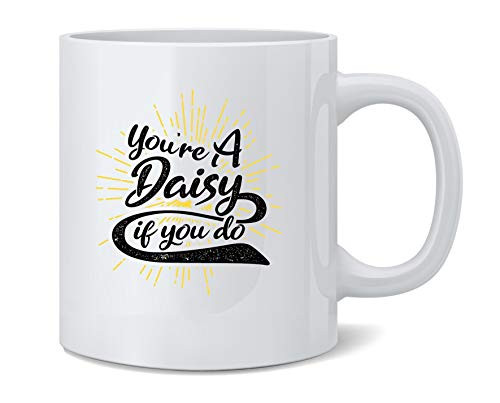 Poster Foundry Youre A Daisy If You Do Doc Holliday Famous Motivational Inspirational Quote Western Ceramic Coffee Mug Tea Cup Fun Novelty Gift 12 oz
