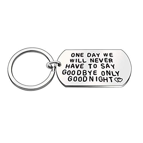 Keychains Boyfriend Girlfriend Best Friends Gifts One Day We Will Never Have to Say Goodbye Only Goodnight Keyring Long Distance Relationship Gifts Friends Key Chain