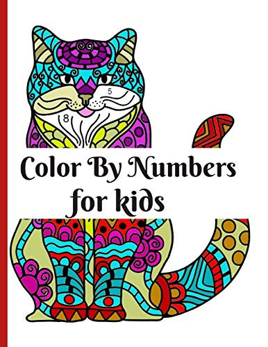 COLOR BY NUMBERS FOR KIDS  Coloring Book For Kids Ages 4 8   8 12  Boys and Girls  Fun Early Learning  Including Animals   And So Much More  Color By Number