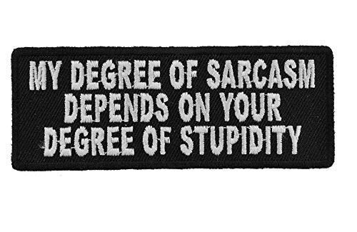 My Degree Of Sarcasm Depends On Your Stupidity Funny New MC Biker Patch PAT 3404