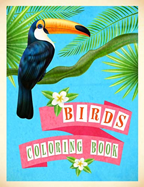 Birds Coloring Book  Adult and Kids Coloring Book Birds  Advanced Realistic Bird Coloring Book for Kids and Adults