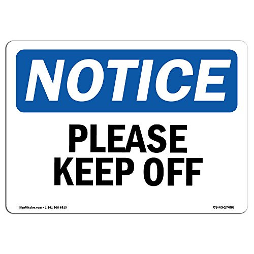 OSHA Notice Signs   Please Keep Off Sign   Extremely Durable Made in The USA Signs or Heavy Duty Vinyl Label Decal   Protect Your Construction Site  Warehouse  Shop Area   Business