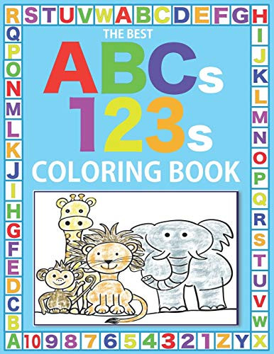 The Best ABCs 123s Coloring Book  75 BIG PAGES OF FUN CHARACTERS  LETTERS  AND NUMBERS TO COLOR FOR KIDS AGE 3 8