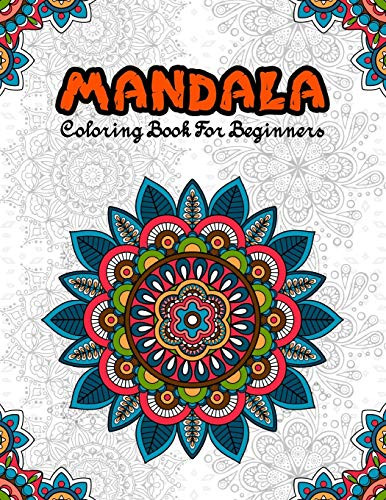 Mandala Coloring Book For Beginners  A Fun Coloring Book Featuring 60 Simple Mandalas For Fun  Relaxation   Stress Relief
