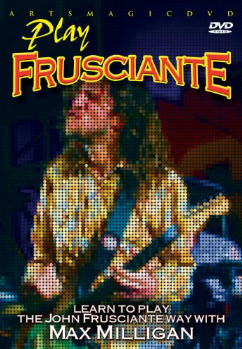 Play Frusciante  Learn to Play the John Frusciante Way with Max Milligan