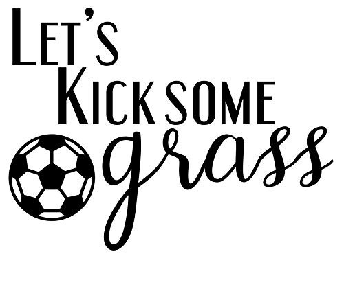 Let s Kick Some Grass Soccer Funny NOK Decal Vinyl Sticker  Cars Trucks Vans Walls Laptop Black 5 5 x 4 0 in NOK366