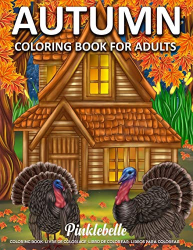 Autumn  Stress Relieving Adult Coloring Books for Relaxation with Relaxing Autumn Scenes  Beautiful Flowers  Cute Animals  and Calming Fall Designs Perfect as Gift Ideas for Women and Teen