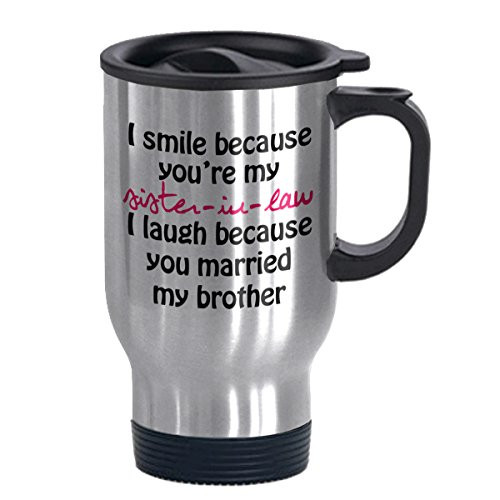 I Smile Because You're My Sister-in-law - Funny Travel Mug 14oz Coffee Mugs Cool Unique Birthday or Christmas Gifts for Men and Women I Smile Because You're My Sister-in-law - Funny Travel Mug 14oz Coffee Mugs Cool Unique Birthday or Christmas Gifts for Men and Women