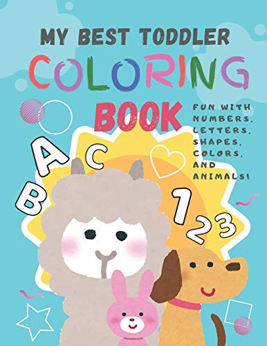 My Best Toddler Coloring Book  Fun with Numbers  Letters  Shapes  Colors  and Animals  Coloring Books for Kids Ages 1 5